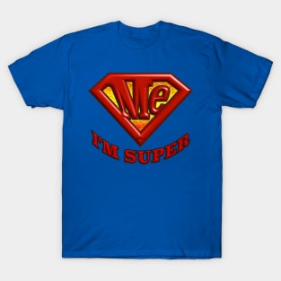 I'm Super T-Shirt